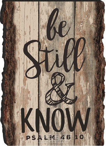 Be still and know - Psalm 46:10