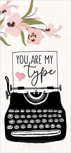 You are my type