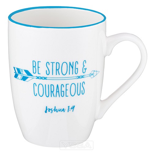Be strong and courageous