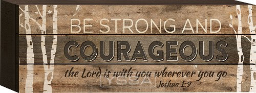 Be strong and courageous - Joshua 1:9