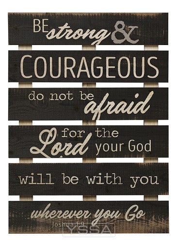 Be strong and courageous