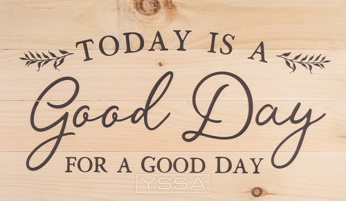 Today is a good day for a good day