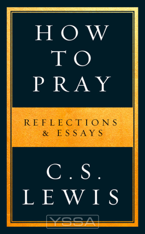 How to pray: reflections & essays