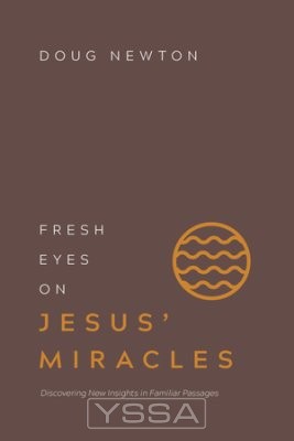 Fresh Eyes on Jesus' Miracles