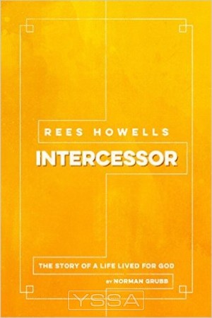 Rees Howells Intercessor