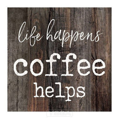 Life happens coffee helps