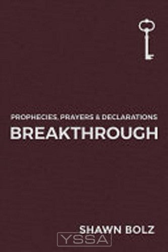 Breakthrough: Prophecies, Prayers & Decl