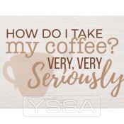 How do I take my coffee? Very seriously